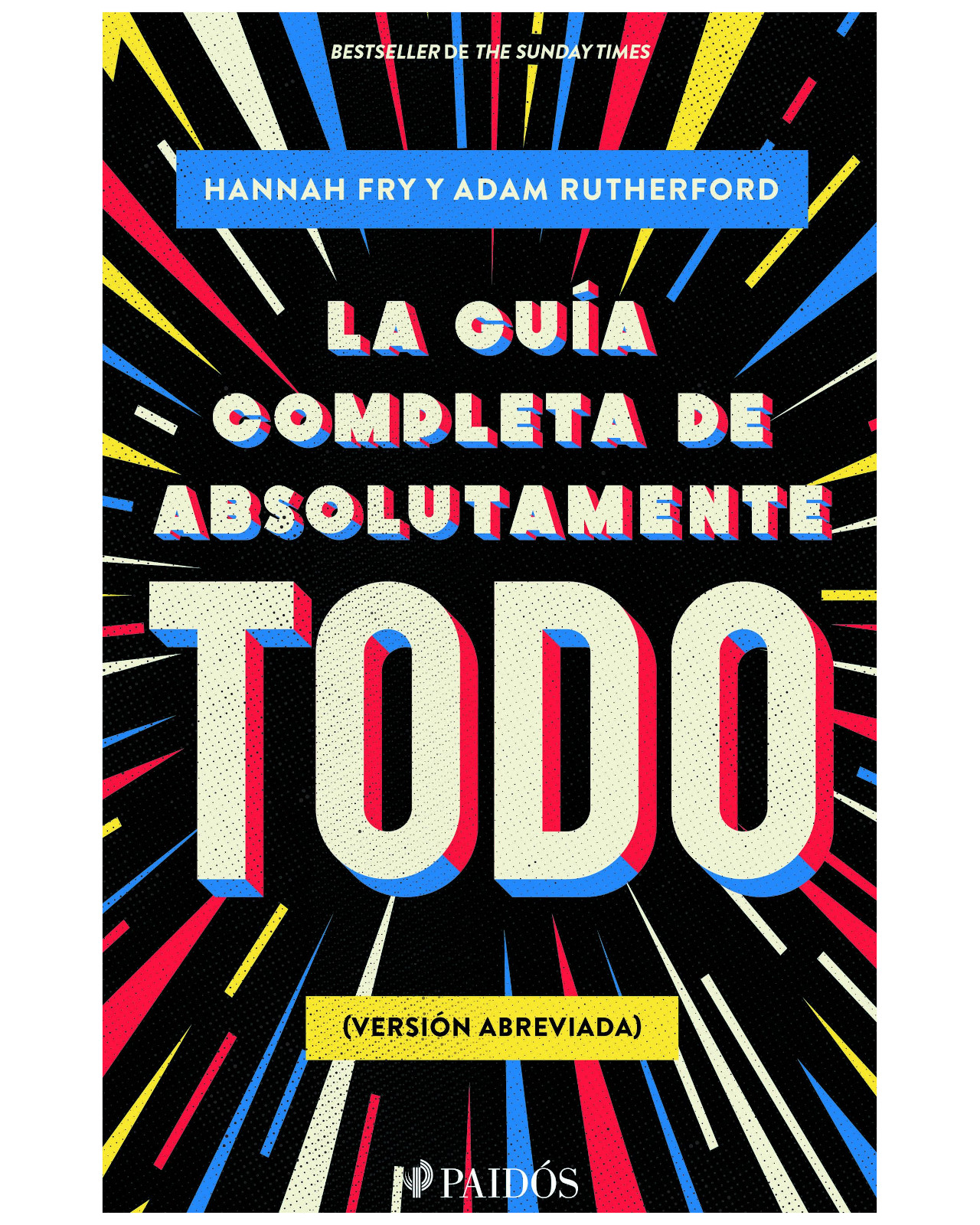Libro - La Guía Completa De Absolutamente Todo - Paidos - Rutherford, Adam