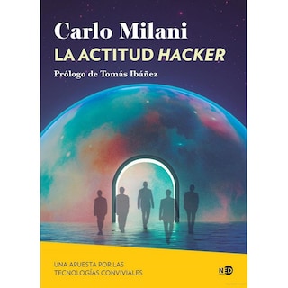 Foto 1 | La Actitud Hacker. Una Apuesta Por Las Tecnologías Conviviales