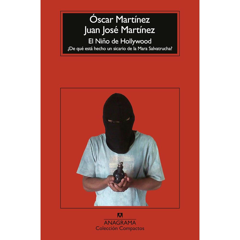 El Niño De Hollywood. ¿de Qué Está Hecho Un Sicario De La Mara Salvatrucha?