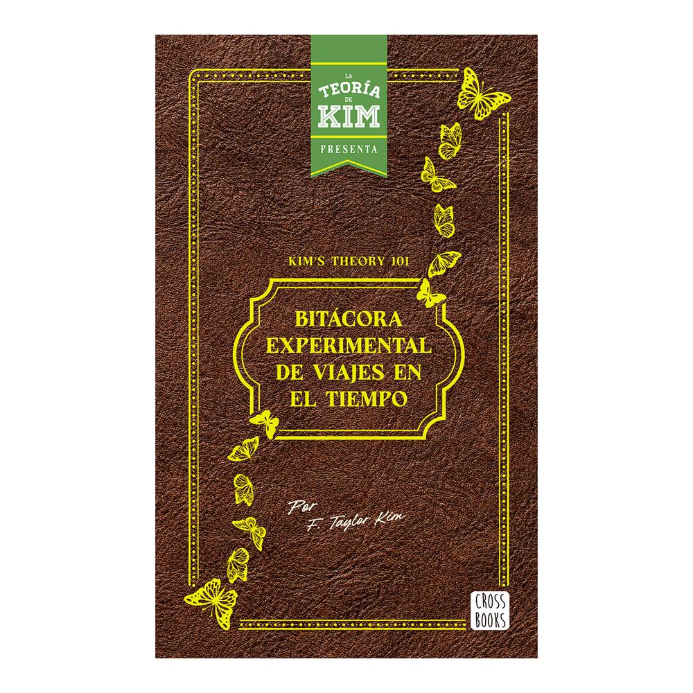 Kim's Theory 101: Bitácora Experimental De Viajes En El Tiempo $298