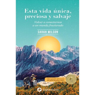 Foto 1 | Esta Vida Única, Preciosa Y Salvaje. Volver A Conectarnos A Un Mundo Fracturado