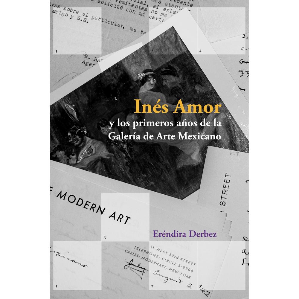 Inés Amor Y Los Primeros Años De La Galería De Arte Mexicano
