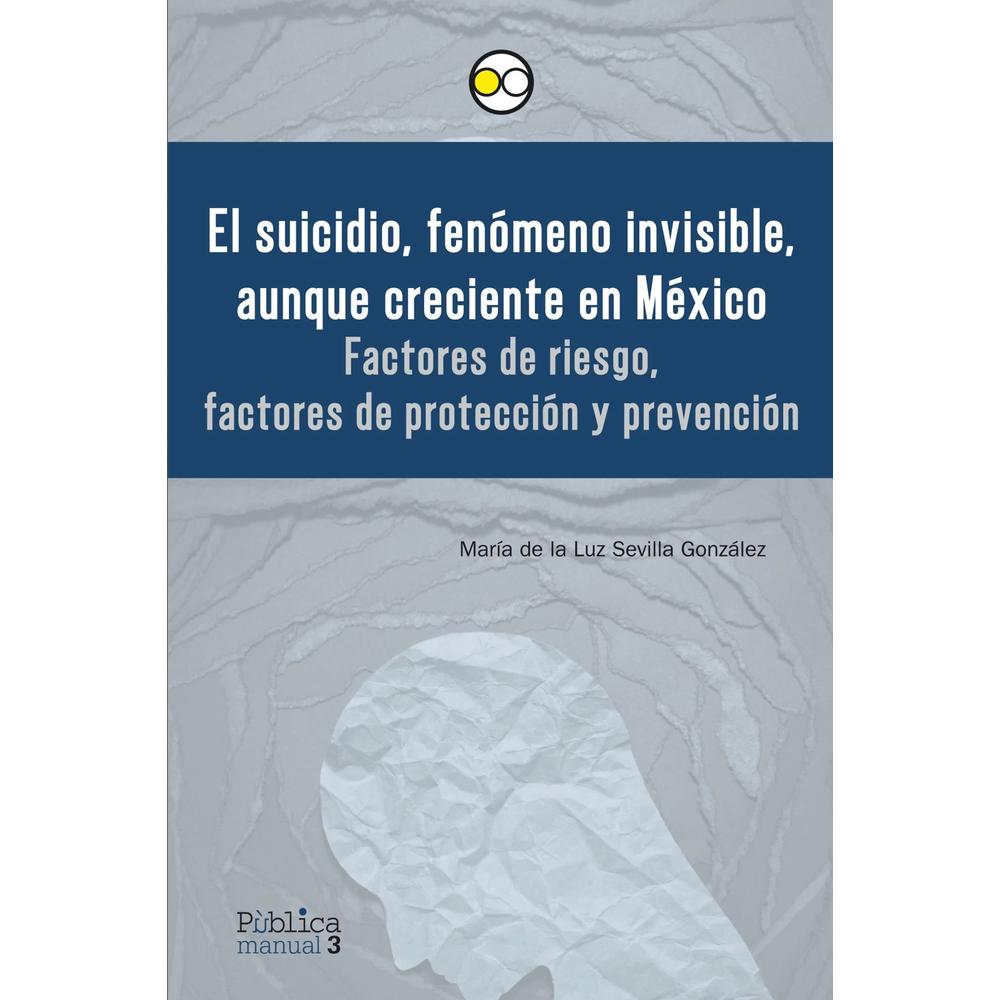 El Suicidio, Fenómeno Invisible, Aunque Creciente En México
