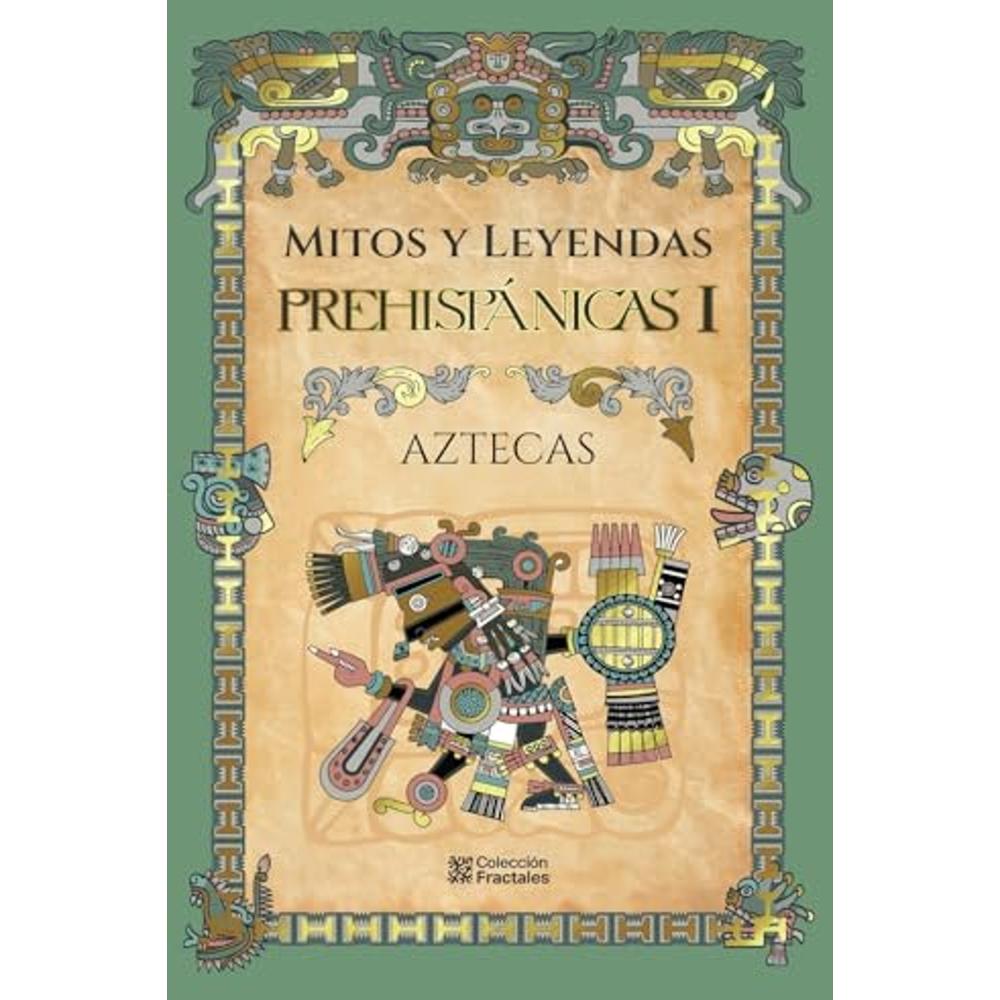 Mitos Y Leyendas Prehispánicas I