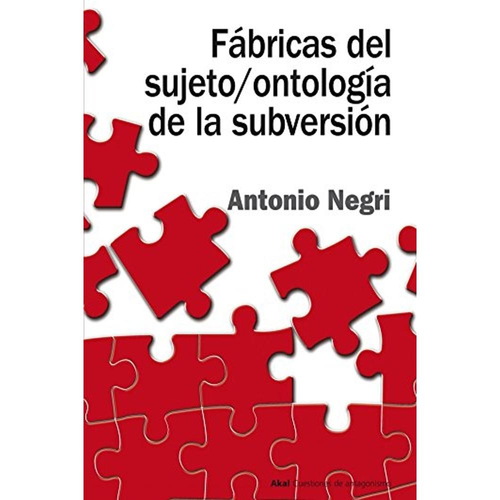 Fábricas Del Sujeto / Ontología De La Subversión