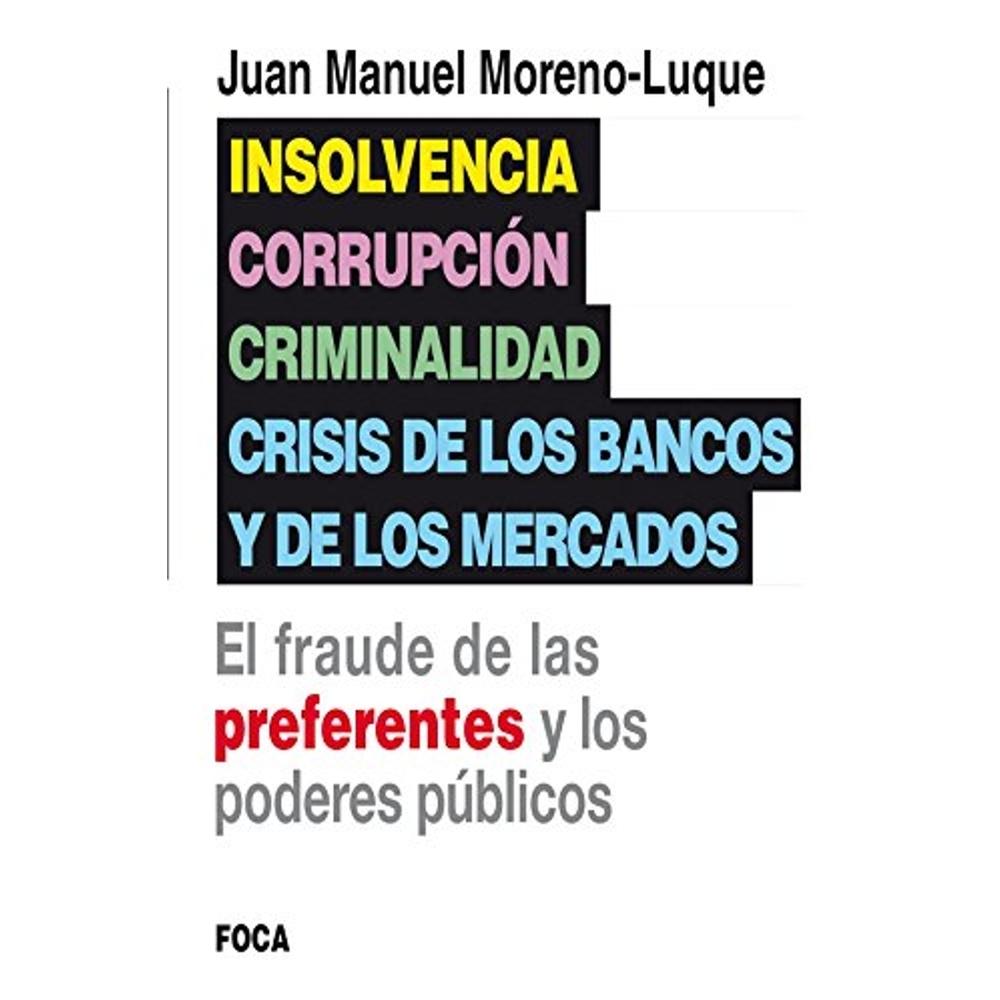 Insolvencia, Corrupción, Criminalidad Y Crisis De Los Bancos Y De Los Mercados