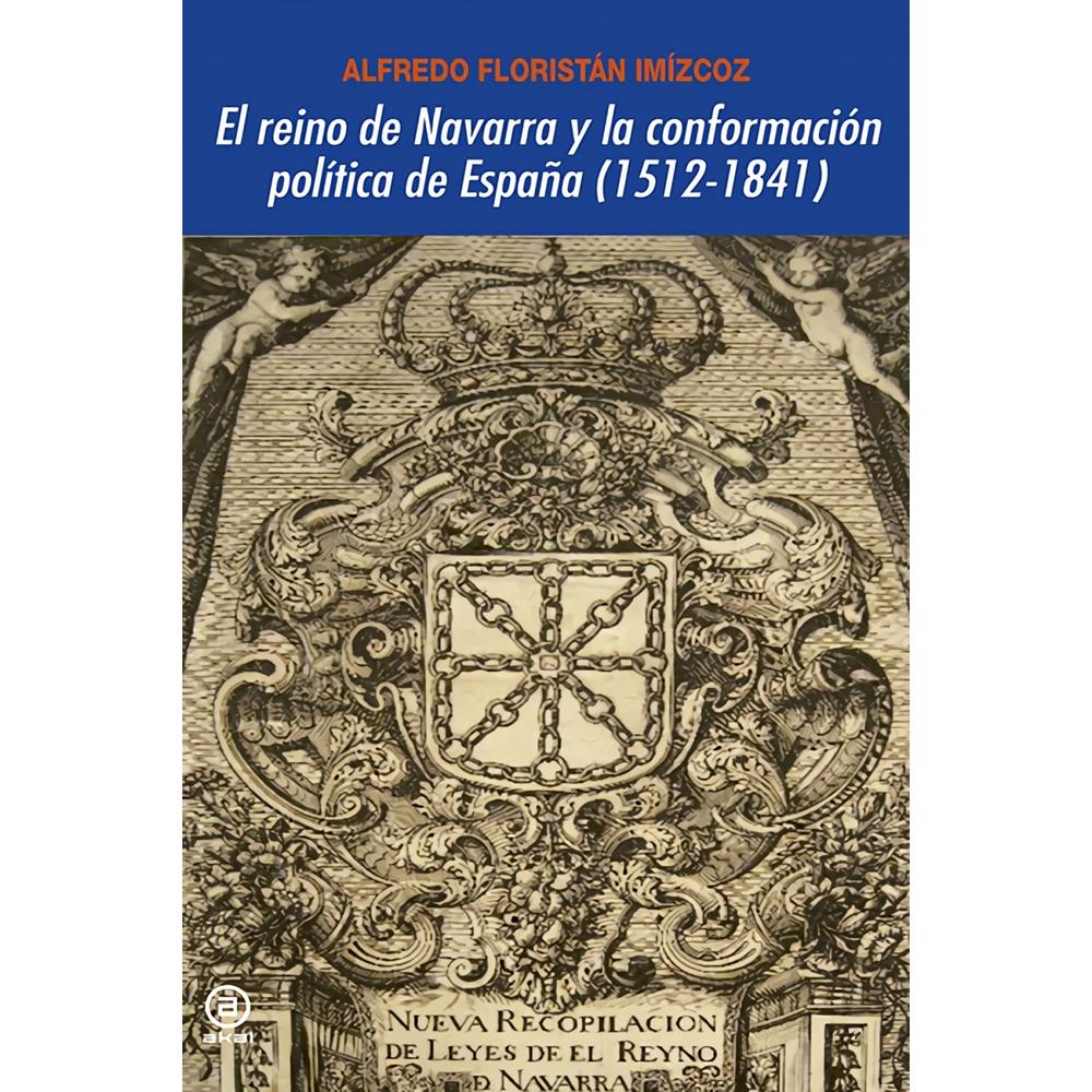 El Reino De Navarra Y La Conformación Política De España (1512-1841)