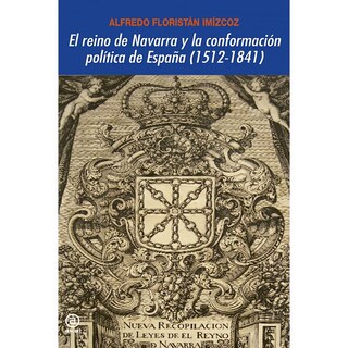 Foto 1 | El Reino De Navarra Y La Conformación Política De España (1512-1841)