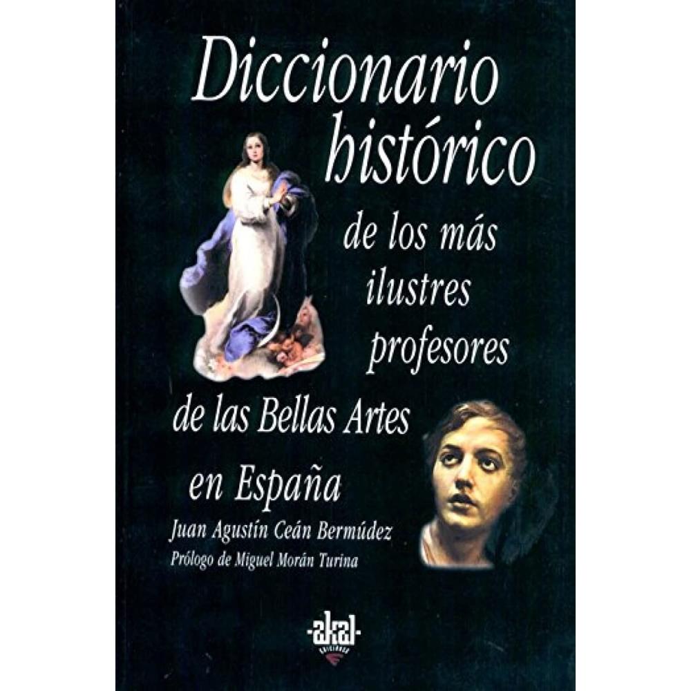 Diccionario Histórico De Los Más Ilustres Profesores De Las Bellas Artes En España
