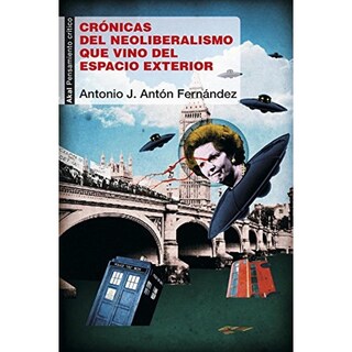 Foto 1 | Crónicas Del Neoliberalismo Que Vino Del Espacio Exterior