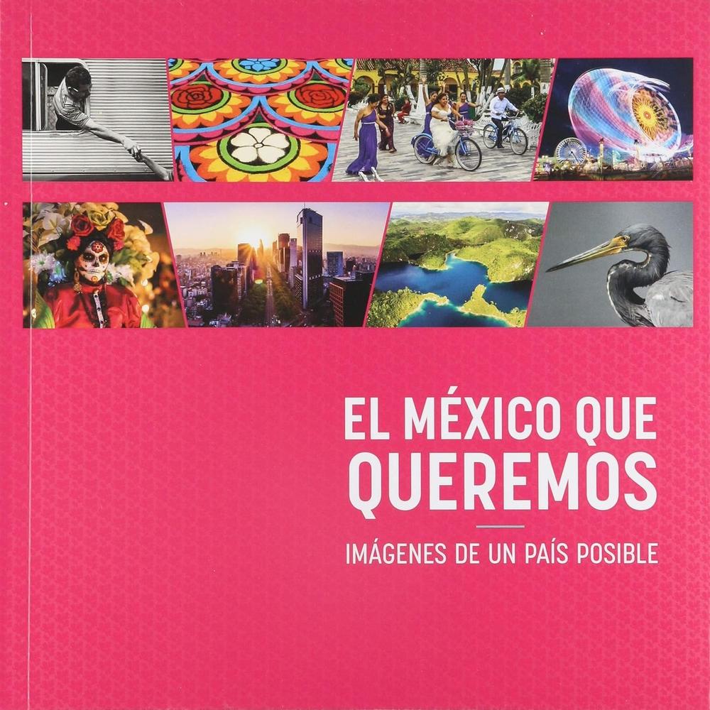 Foto 1 | El México Que Queremos. Imágenes De Un País Posible