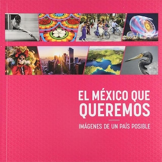 Foto 1 | El México Que Queremos. Imágenes De Un País Posible