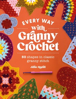 Foto 1 | Every Way With Granny Crochet: 50 Shapes In Classic Granny Stitch - Venta Internacional.