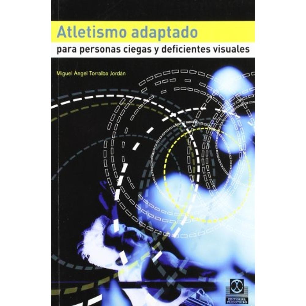 Atletismo Adaptado Para Personas Ciegas Y Deficientes Visuales