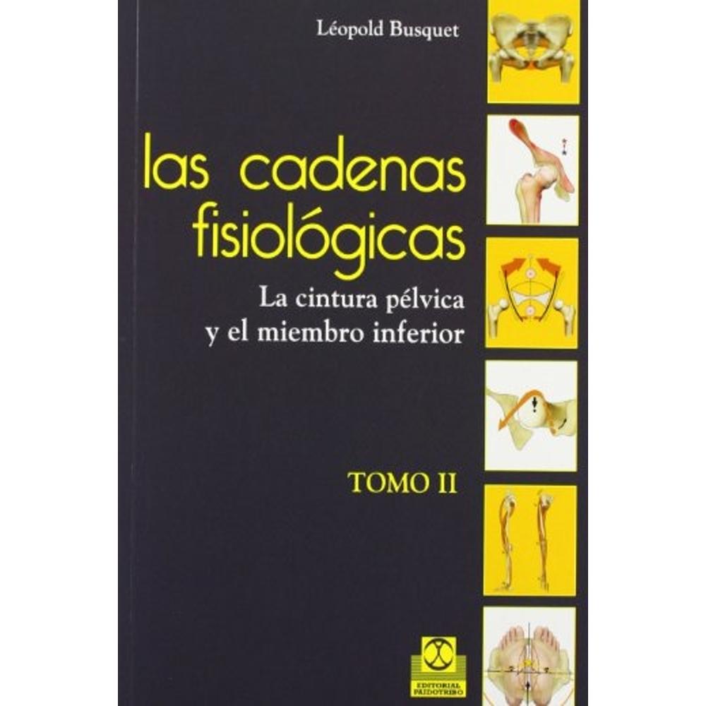 Cadenas Fisiológicas, Las (tomo Ii) La Cintura Pelvica Y El Miembro