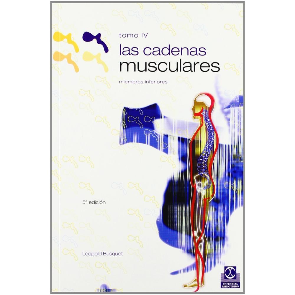 Cadenas Musculares (tomo Iv). Miembros Inferiores, Las (bicolor)
