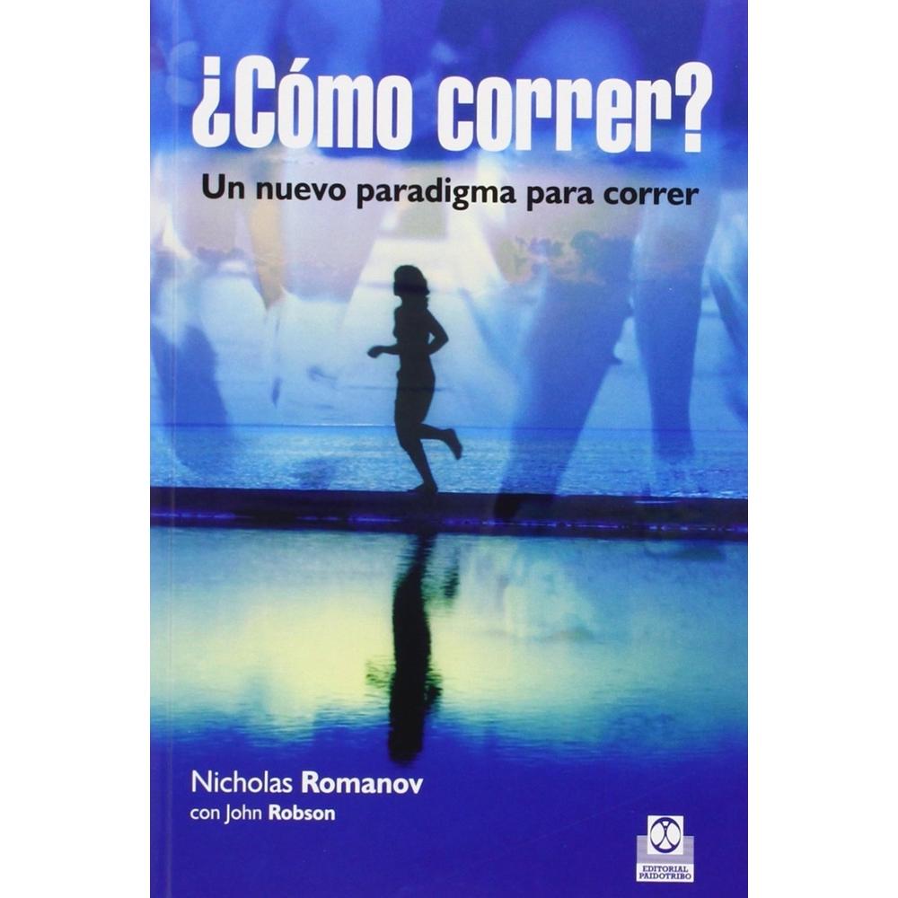 ¿cómo Correr? Un Nuevo Paradigma Para Correr