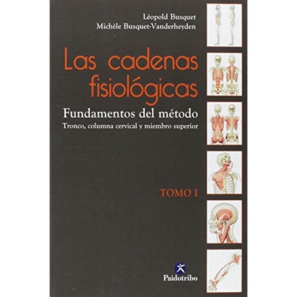 Cadenas Fisiologicas, Las (vol. I). Fundamentos Del Metodo