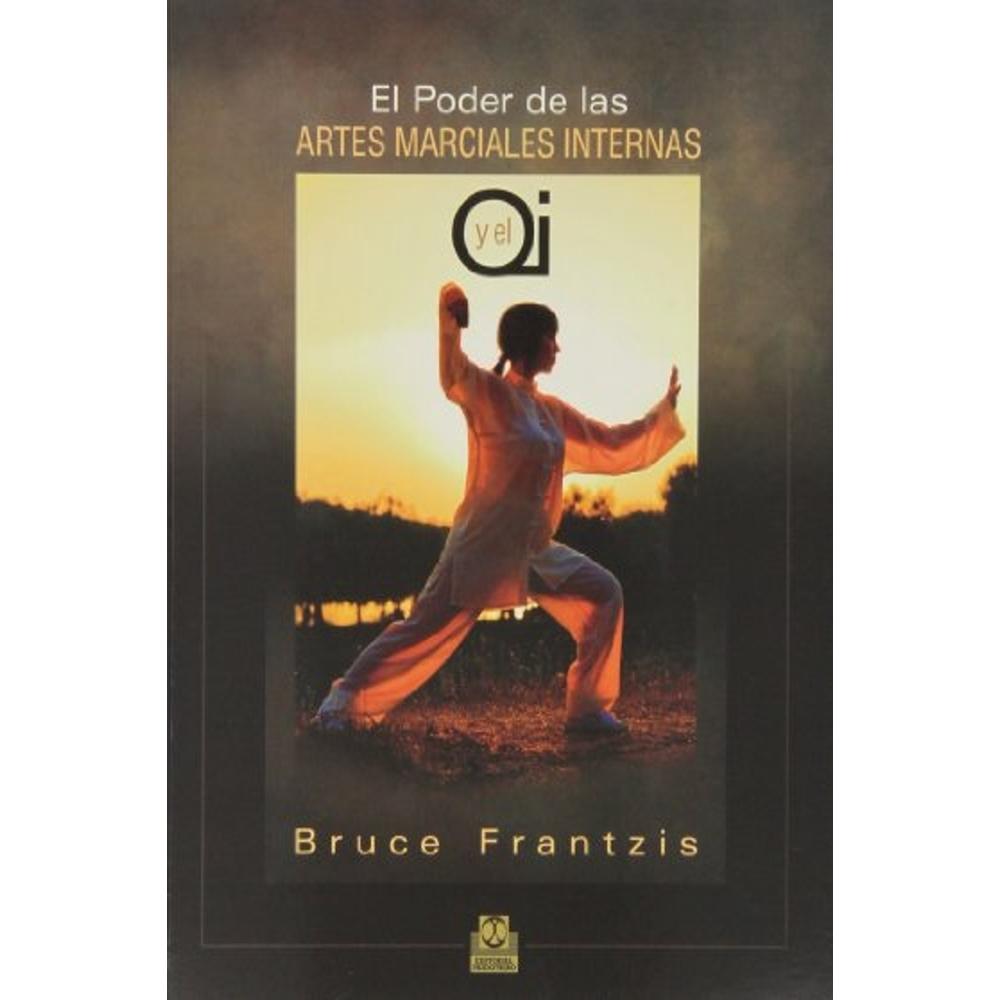 El Poder De Las Artes Marciales Internas Y El Qi