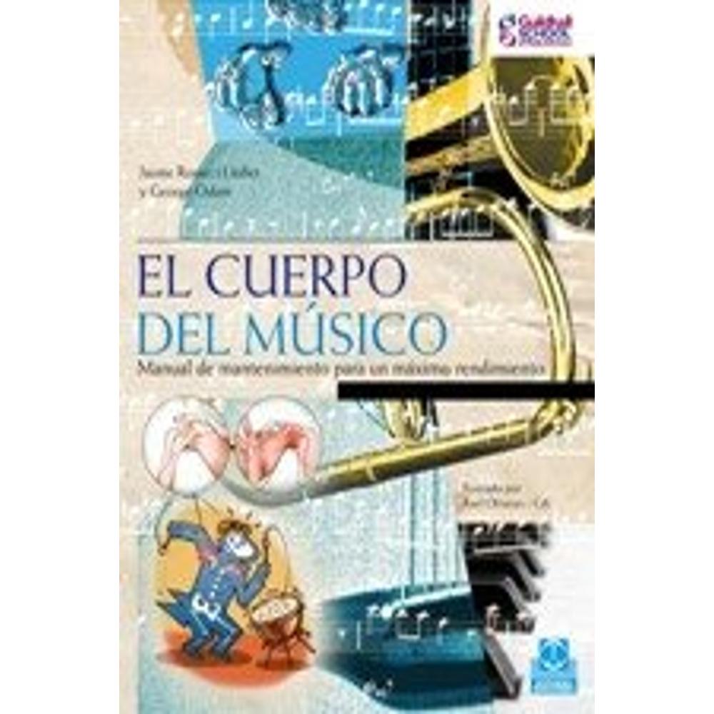 Cuerpo Del Músico, El. Manual De Mantenimiento Para Un Máximo Rendimiento (color)