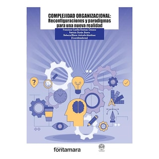 Foto 1 | Complejidad Organizacional: Reconfiguraciones Y Paradigmas Para Una Nueva Realidad