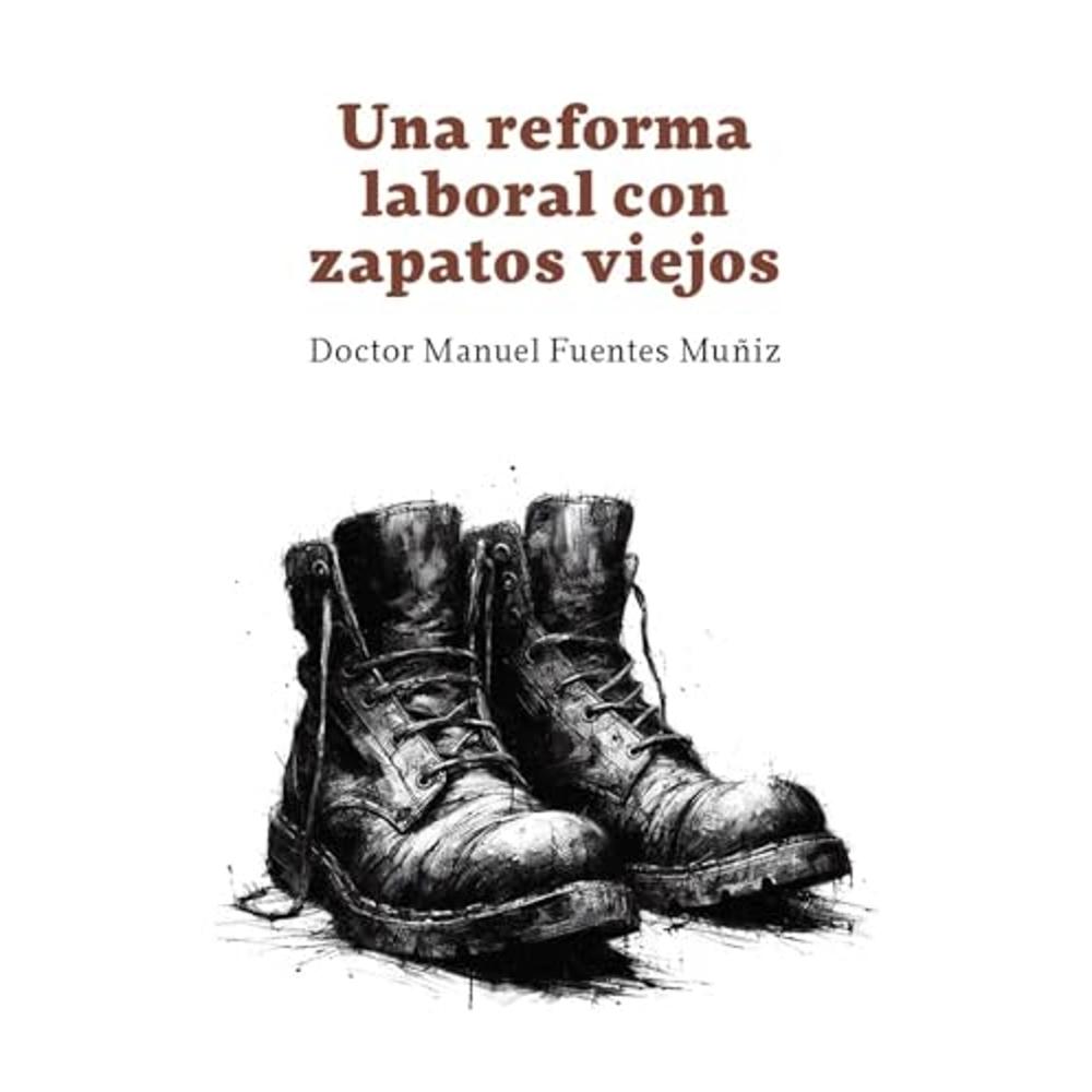 Foto 2 pulgar | Una Reforma Laboral Con Zapatos Viejos