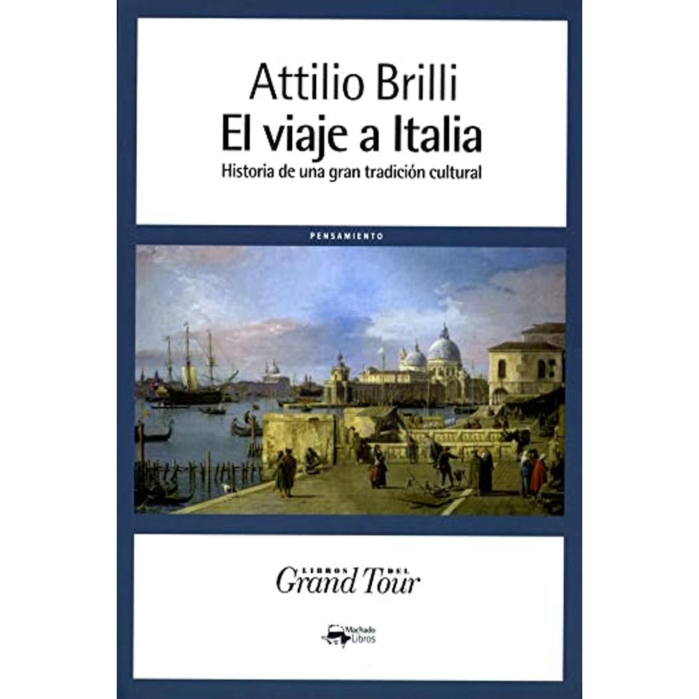 El Viaje A Italia. Historia De Una Gran Tradición Cultural $660