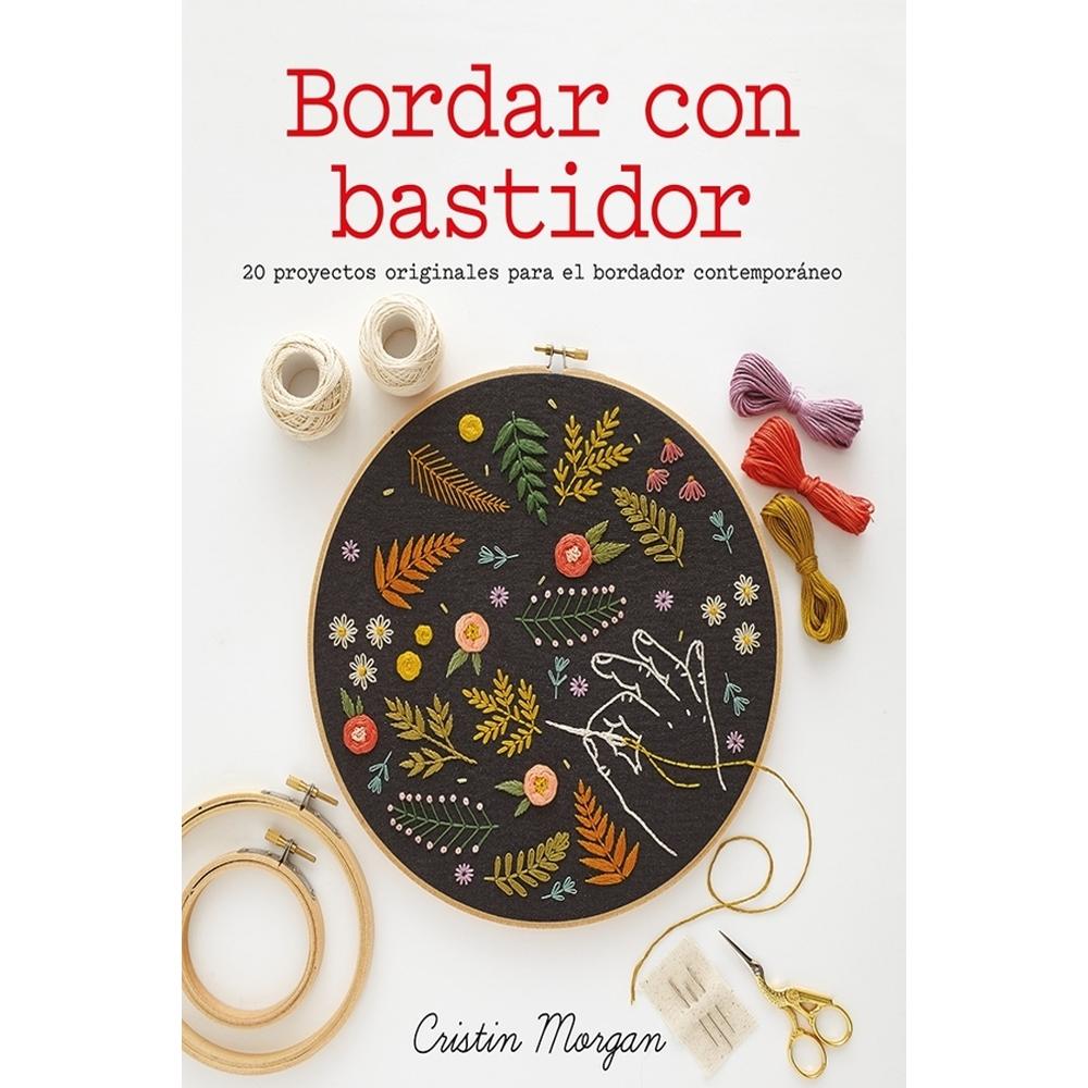 Foto 1 | Bordar Con Bastidor. 20 Proyectos Originales Para El Bordador Contemporáneo