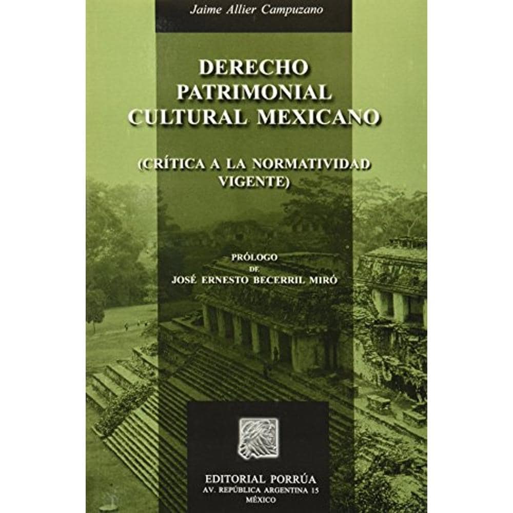 Derecho Patrimonial Cultural Mexicano (crítica A La Normatividad Vigente) $199
