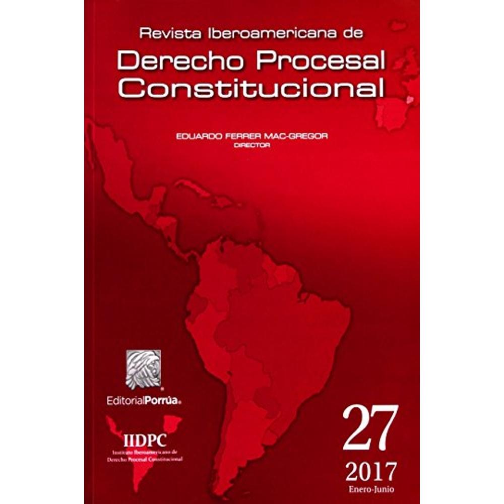 Revista Iberoamericana De Derecho Procesal Constitucional 27 Enero-junio 2017 $500