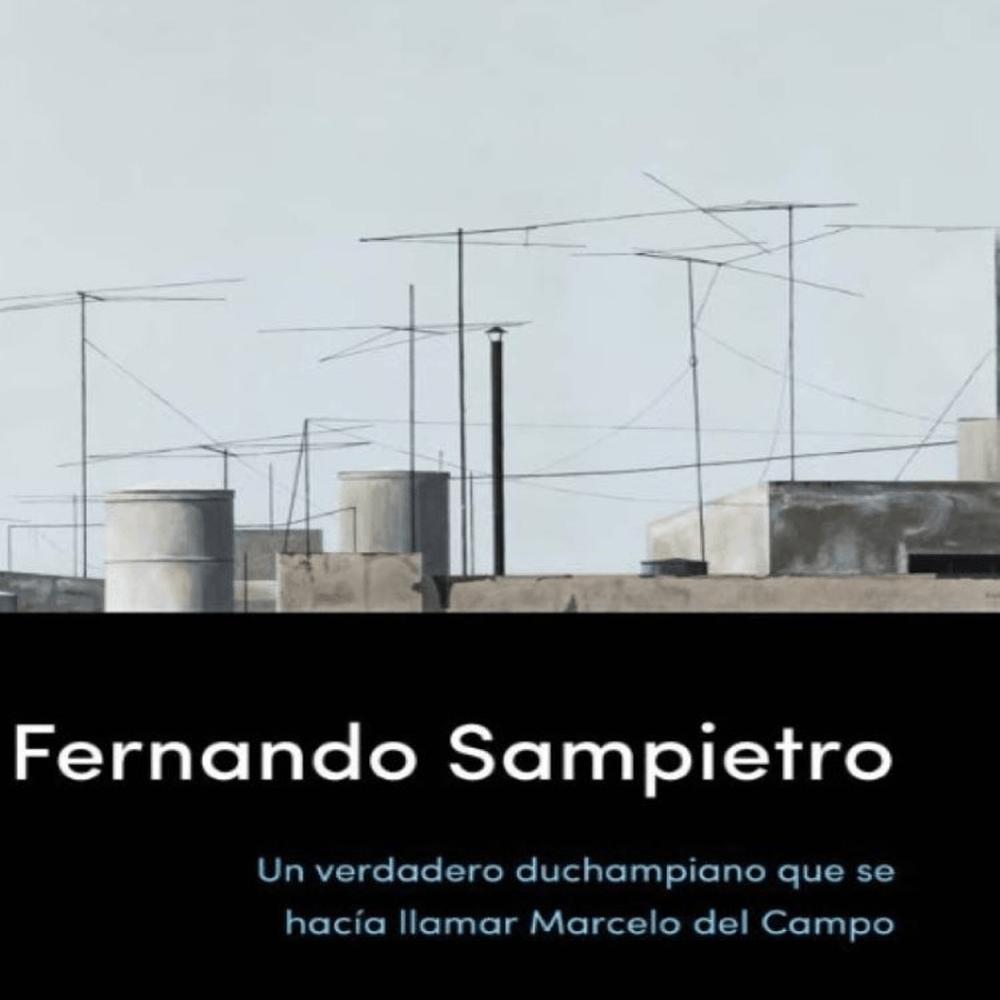 Foto 2 pulgar | Fernando Sampietro. Un Verdadero Duchampiano Que Se Hacía Llamar Marcelo Del Campo