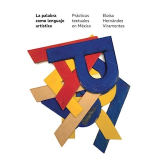 Foto 1 | La Palabra Como Lenguaje Artístico. Prácticas Textuales En México