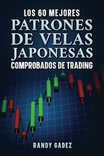 Foto 1 | Los 60 Mejores Patrones De Velas Japonesas Comprobados De Trading (spanish Edition) - Venta Internacional.