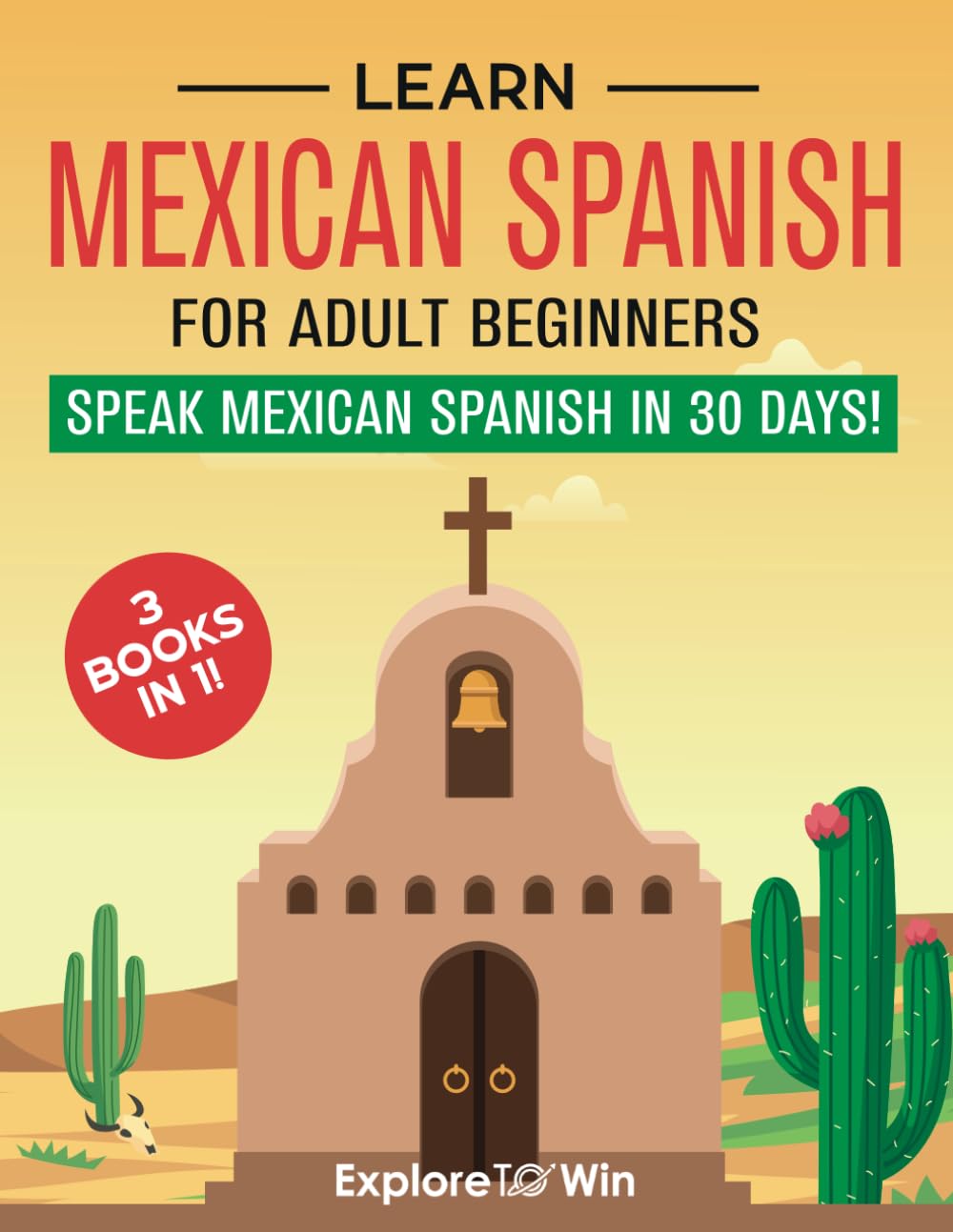 Learn Mexican Spanish For Adult Beginners: 3 Books In 1: Speak Mexican Spanish In 30 Days! - Venta Internacional. $967