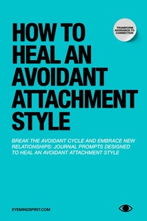 Foto 1 | How To Heal An Avoidant Attachment Style: A Self Therapy Journal & Workbook To Help You Find Connection - Venta In