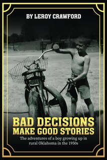 Foto 1 | Bad Decisions Make Good Stories: The Adventures Of A Boy Growing Up In Rural Oklahoma In The 1950s - Venta Internaciona