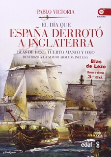 Foto 1 | El Día Que España Derrotó A Inglaterra: Blas De Lezo, Tuerto, Manco Y Cojo Destruyeron La Mayor Arma - Venta Inter