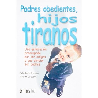 Foto 1 | Padres Obedientes, Hijos Tiranos
