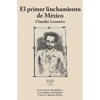 Foto 1 | El Primer Linchamiento De Mexico
