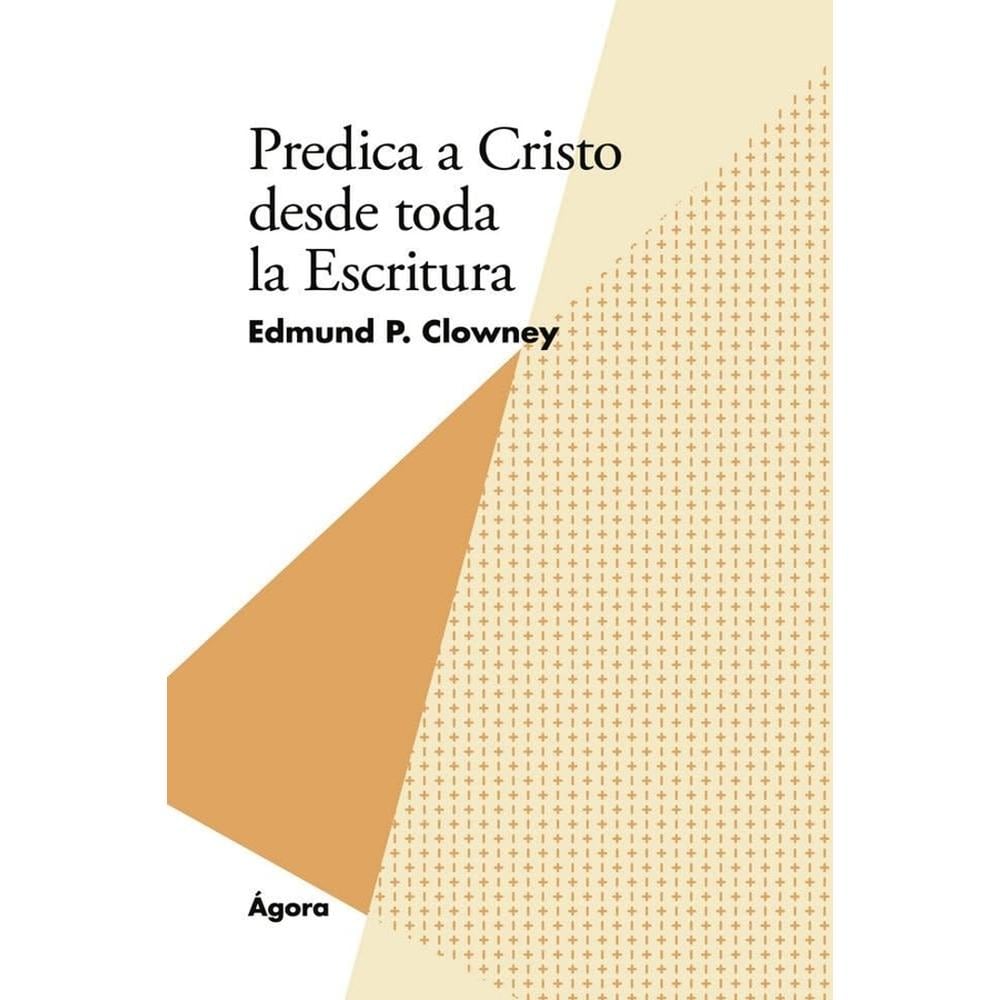 Predica A Cristo Desde Toda La Escritura (spanish Edition) $655