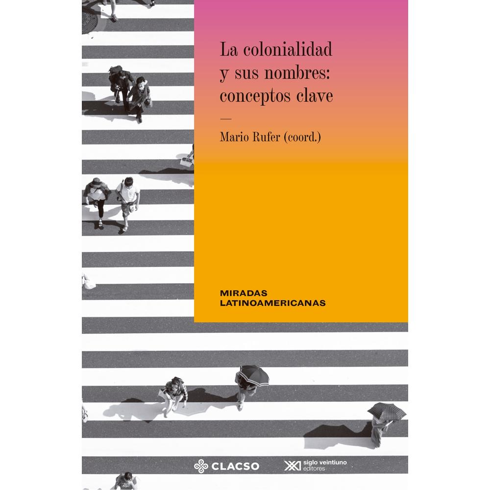 Foto 2 pulgar | La Colonialidad Y Sus Nombres: Conceptos Clave