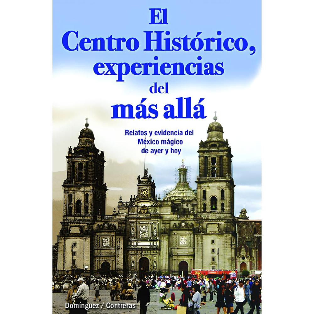 El Centro Histórico  Experiencias Del Más Allá