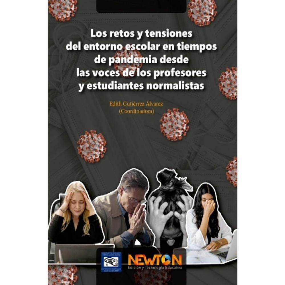 Los Retos Y Tensiones Del Entorno Escolar En Tiempos De Pandemia Desde Las Voces De Los Profesores Y