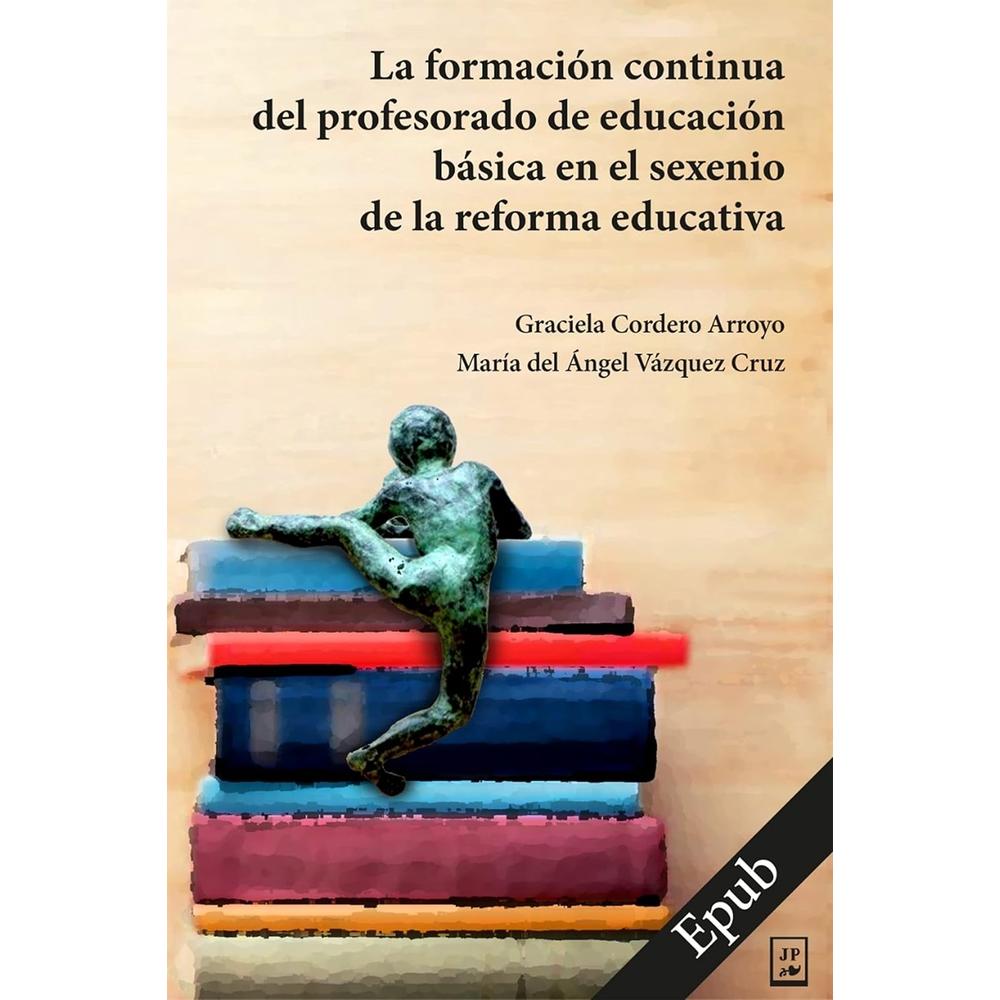 Foto 2 pulgar | La Formación Continua Del Profesorado De Educación Básica En El Sexenio De La Reforma Educativa