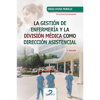 Foto 1 | La Gestión De Enfermería Y La División Médica Como Dirección Asistencial