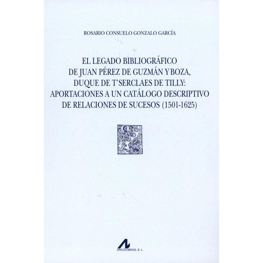 El Legado Bibliográfico De Juan Pérez De Guzmán Y Boza  Duque De T'serclaes De Tilly $2,199