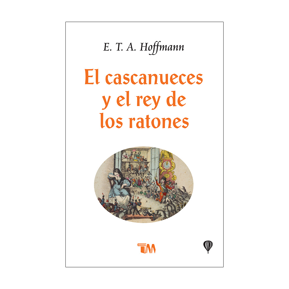 El Cascanueces Y El Rey De Los Ratones. E. T. A. Hoffmann