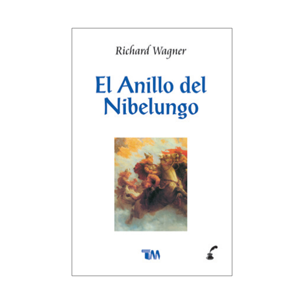 El Anillo Del Nibelungo. El Anillo Del Nibelungo. Richard Wagner