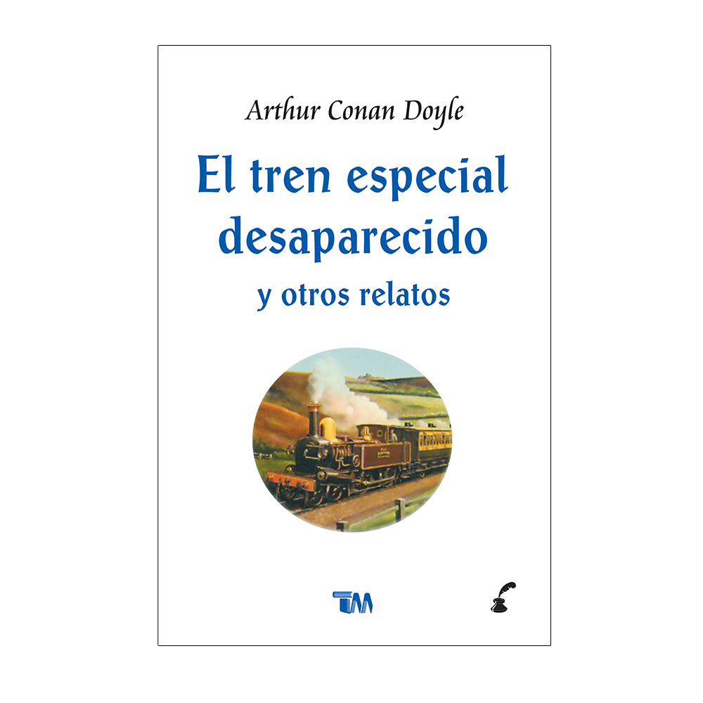 El Tren Especial Desaparecido Y Otros Relatos. Arthur Conan Doyle
