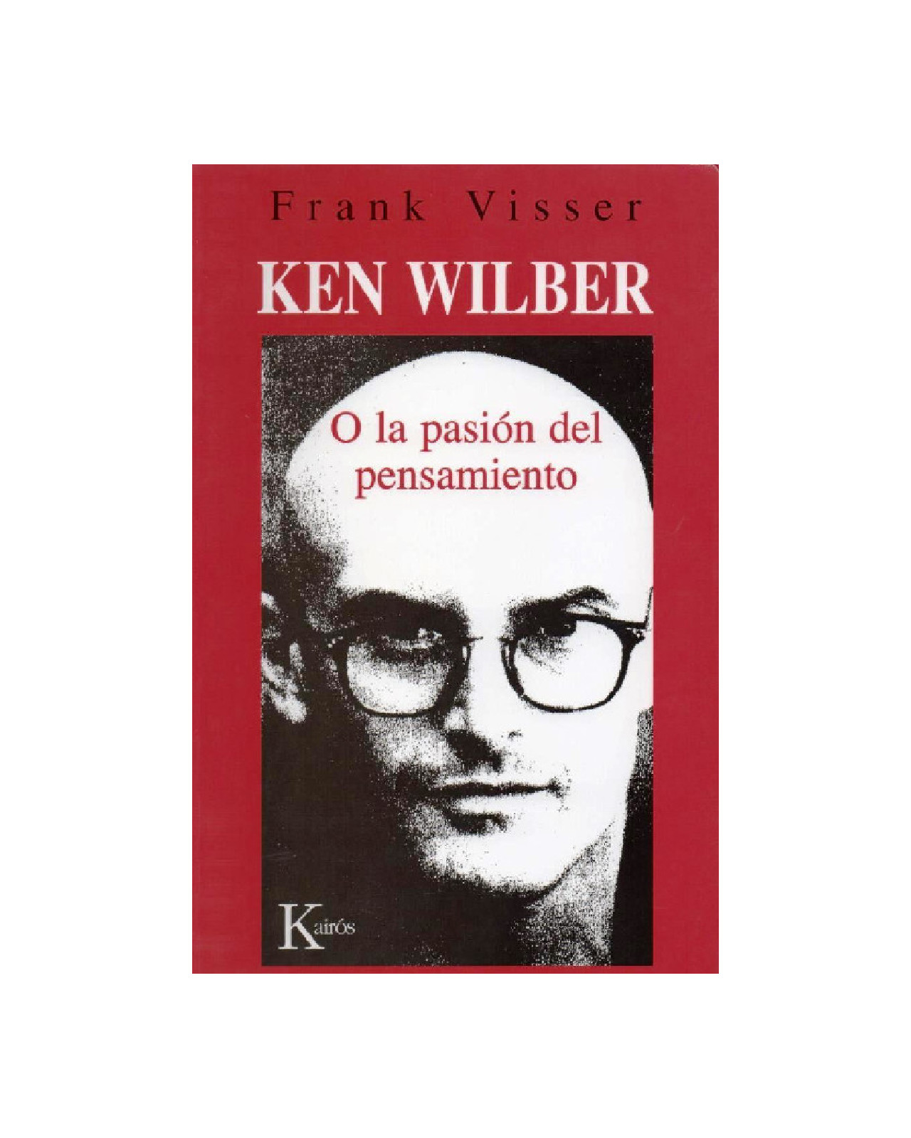 Ken Wilber O La Pasion Del Pensamiento